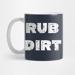 Rub Some Dirt On it - Grunge - Dark Shirts Mug